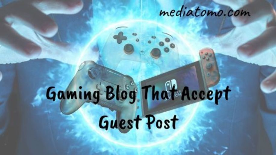 Gaming Blogs That Accepts Guest Posts