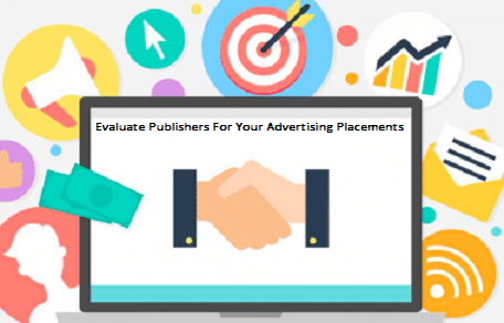 Best way to evaluate publishers for your advertising placements