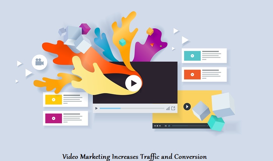 Video marketing is an effective to increase quality traffic and conversion